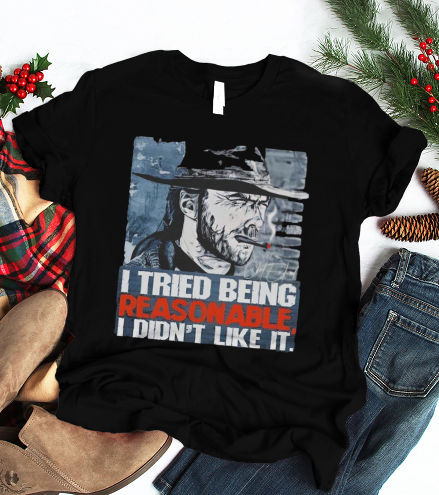 I Tried Being Reasonable I Didn’t Like It Cowboy Smoking Smoking T-Shirt