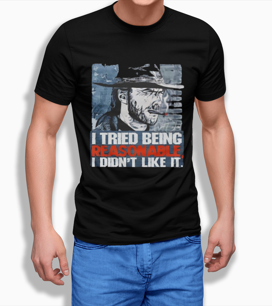 I Tried Being Reasonable I Didn’t Like It Cowboy Smoking Smoking T-Shirt