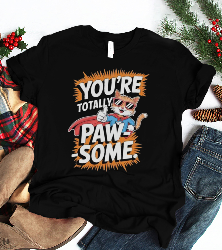 YOU’RE TOTALLY PAW-SOME SUPERHERO CAT PUN FUNNY ANIMAL LOVERS T-Shirt