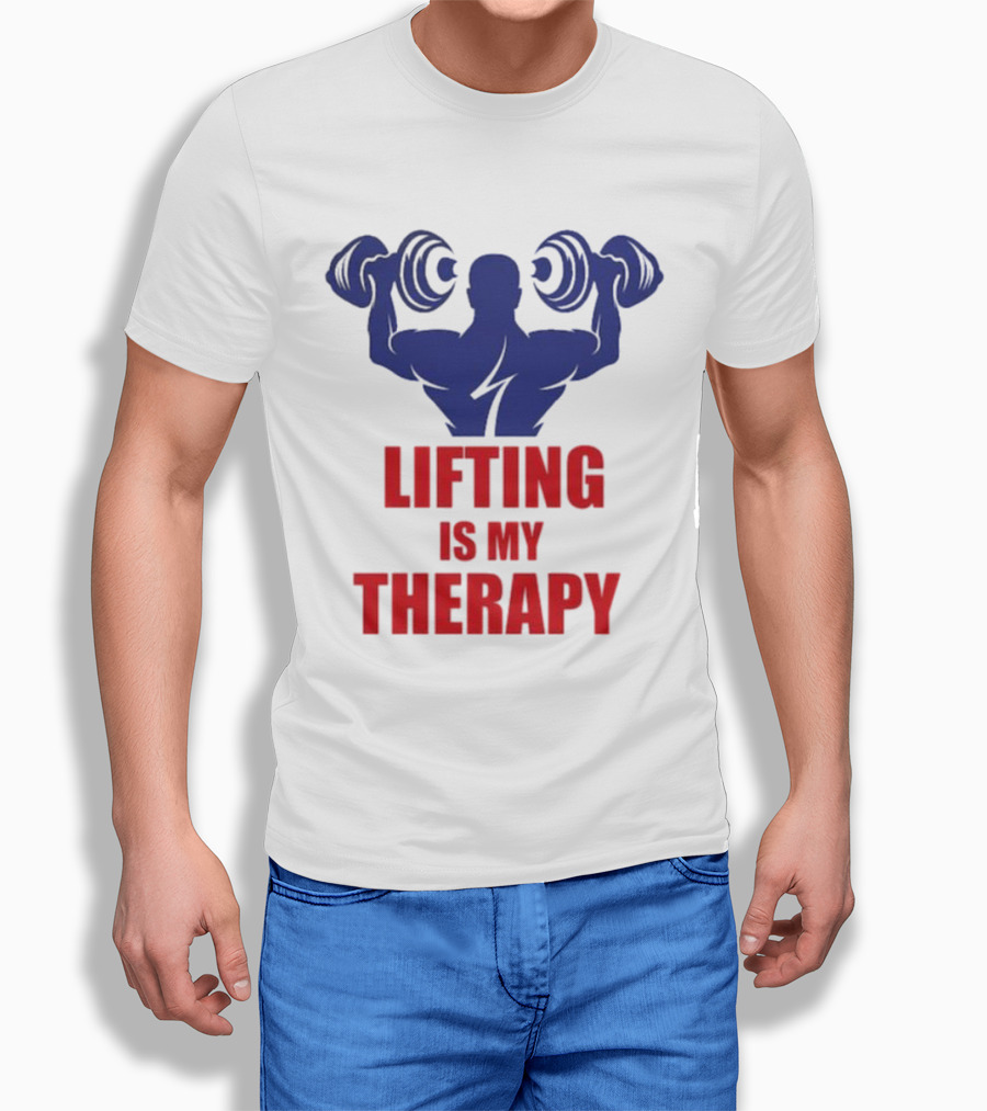 Lifting Is My Therapy Gym Motivation Weightlifting Inspiration Fitness Bodybuilder T-Shirt