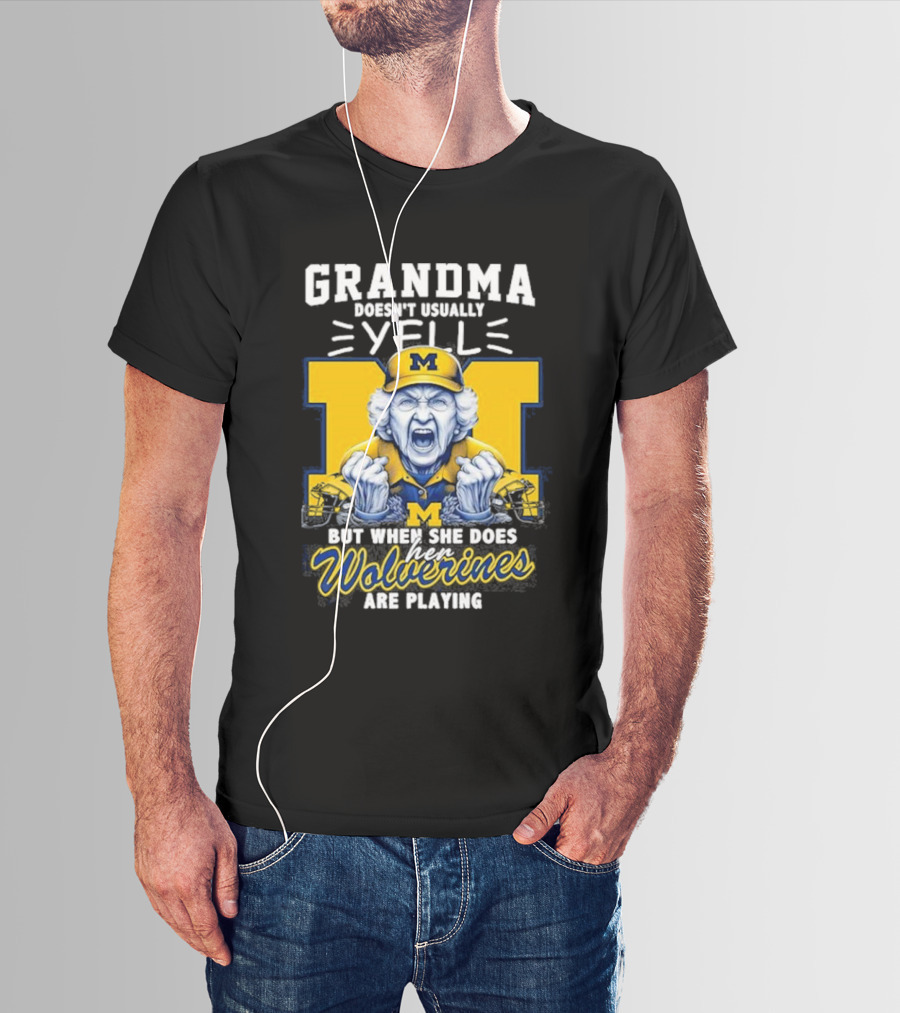 Grandma Doesn’t Usually Yell But When She Does Her Wolverines Are Playing Michigan Fan Spirit T-Shirt