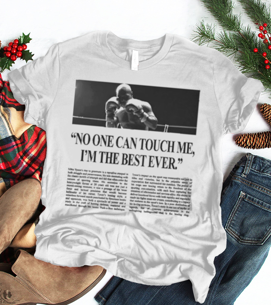 Mike Tyson No One Can Touch Me, I’m The Best Ever T-Shirt