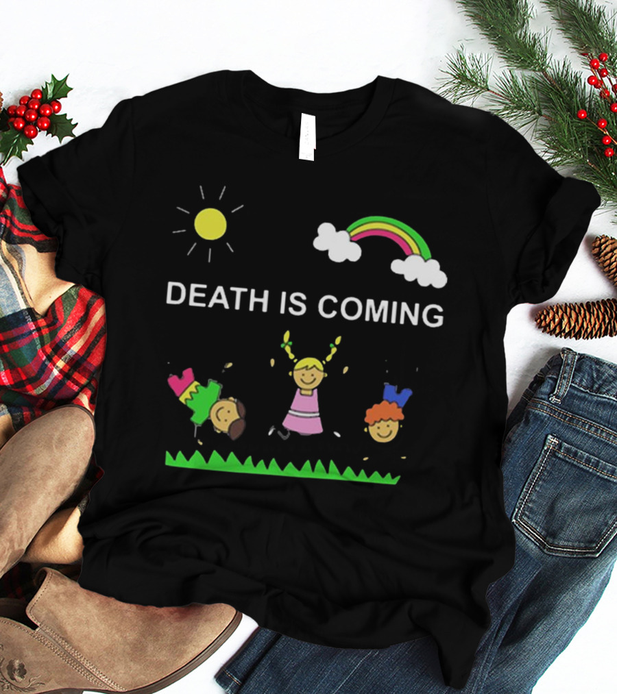 Kids Rainbow Death Is Coming Sun Clouds Grass T-Shirt