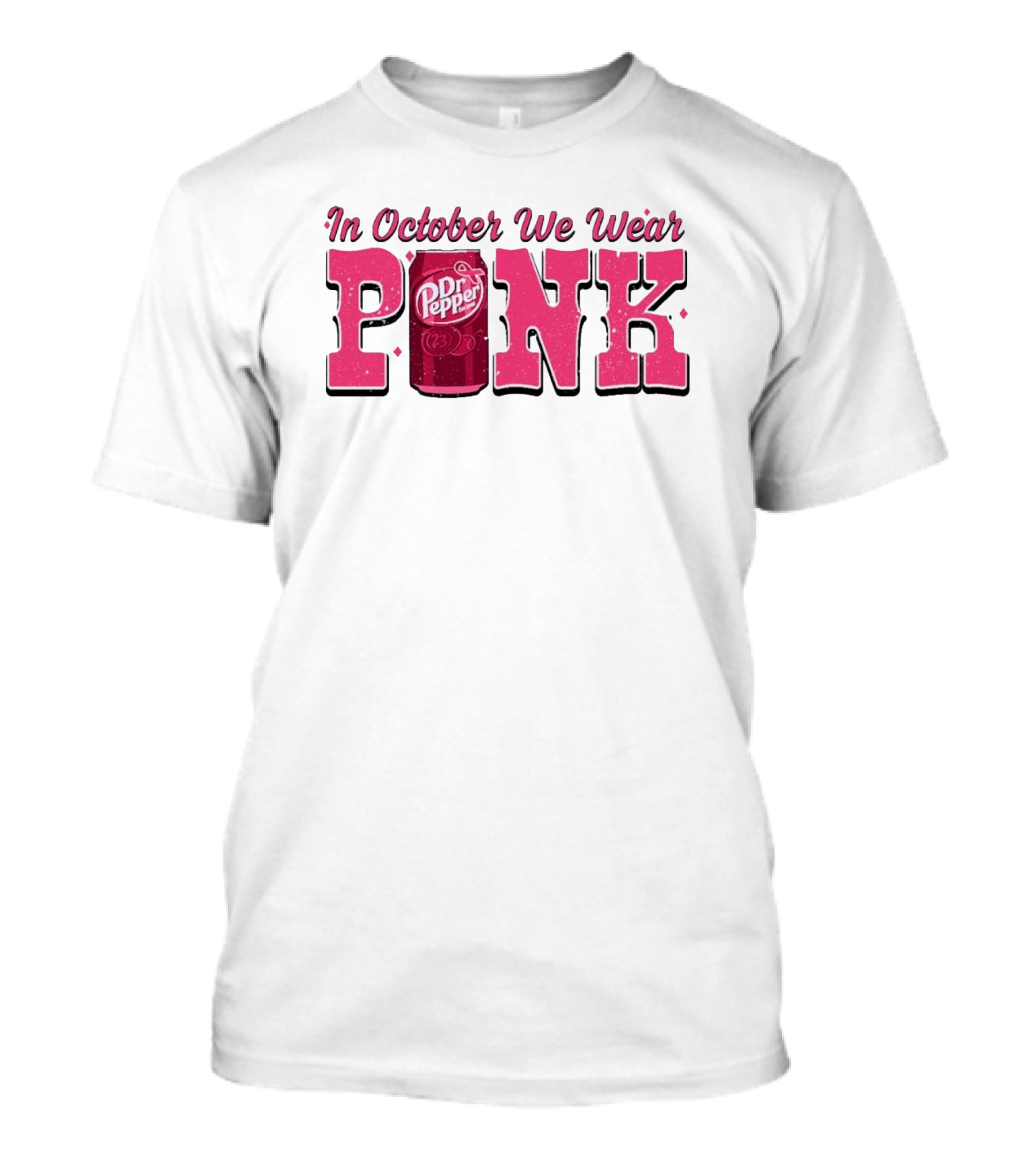 In October We Wear Pink Dr Pepper Can T-Shirt