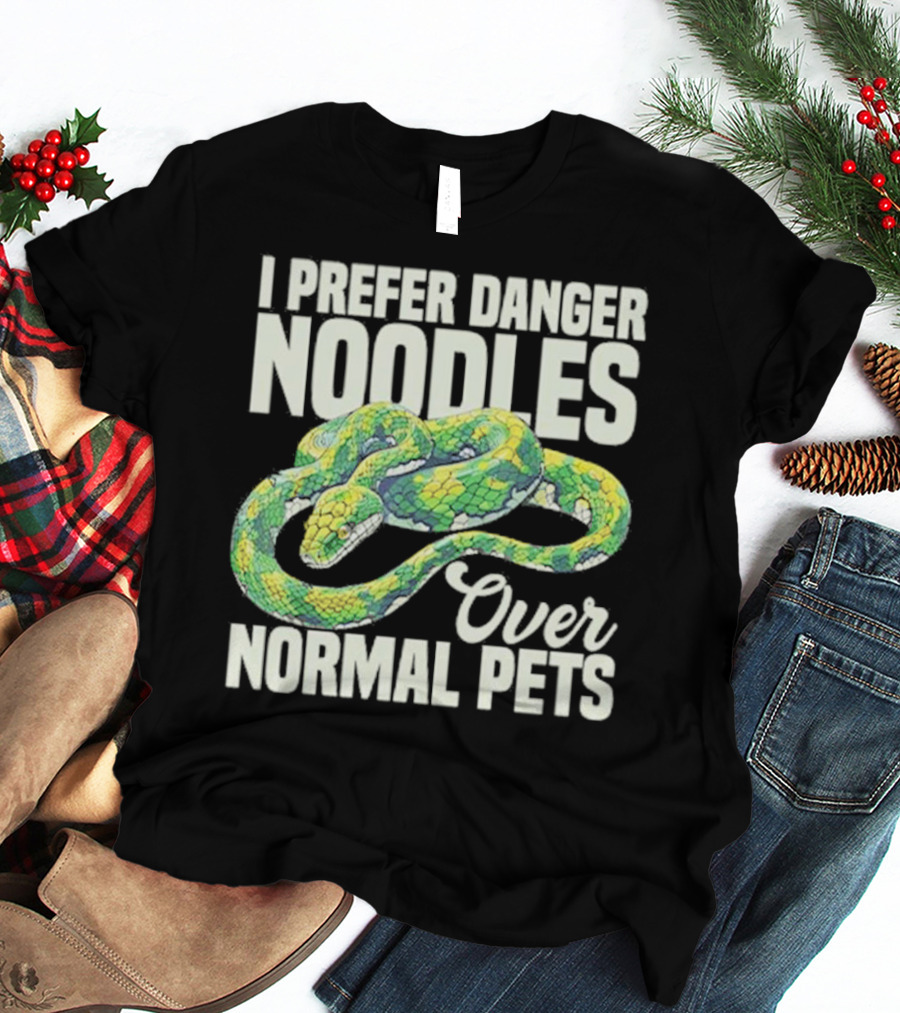 I Prefer Danger Noodles Over Normal Pets T-Shirt