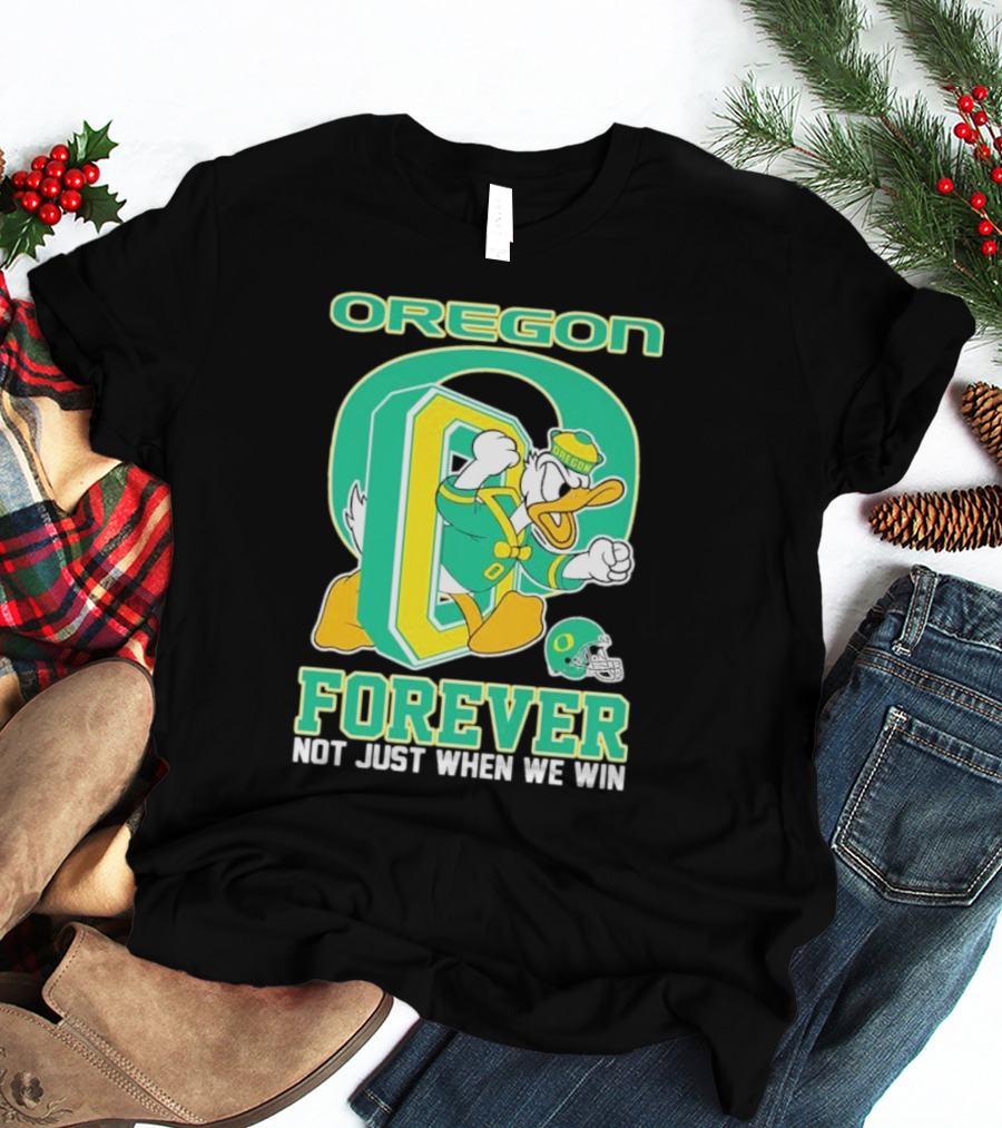 Oregon Ducks Mascot Forever Not Just When We Win T-Shirt