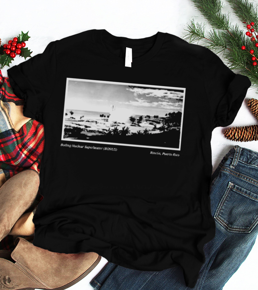 Boiling Nuclear Superheater BONUS Rincon Puerto Rico Atmospheric Landscape T-Shirt