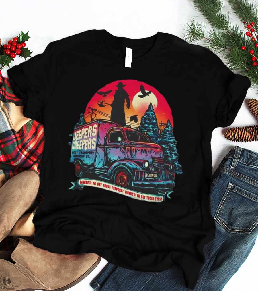 Jeepers Creepers Body Transport Services Co Where’d Ya Get Those Peepers Eyes Vintage Truck Haunted Forest Scene T-Shirt