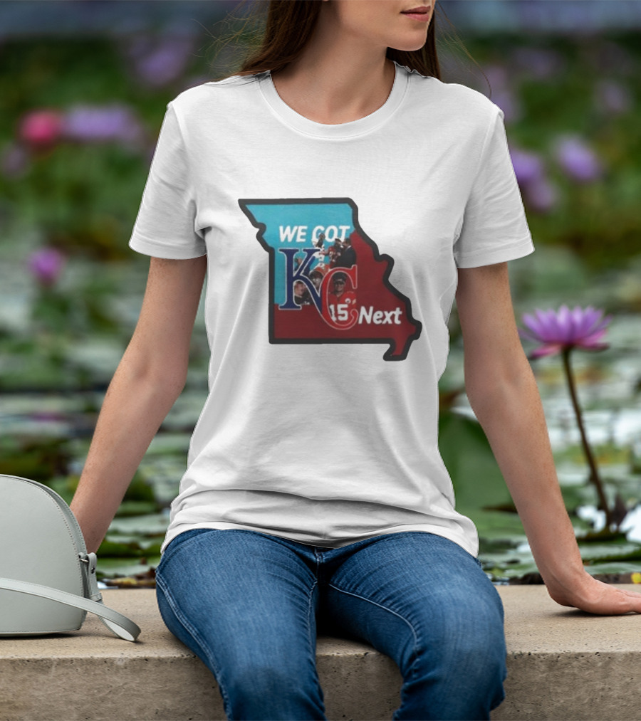 We Got KC Next Kansas City Chiefs Royals Combo 15 NFL T-Shirt