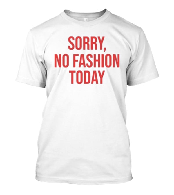 Anella Herim Sorry No Fashion Today T-Shirt
