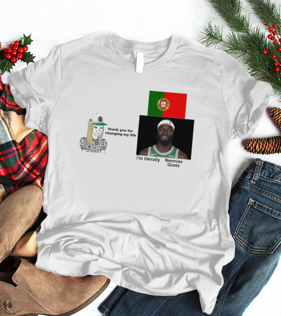 Thank You For Changing My Life I’m Literally Neemias Queta Portugal Flag Boston Celtics NBA T-Shirt