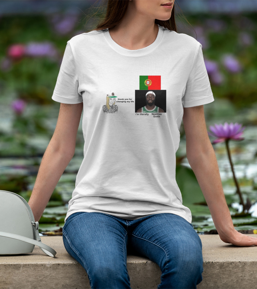 Thank You For Changing My Life I’m Literally Neemias Queta Portugal Flag Boston Celtics NBA T-Shirt