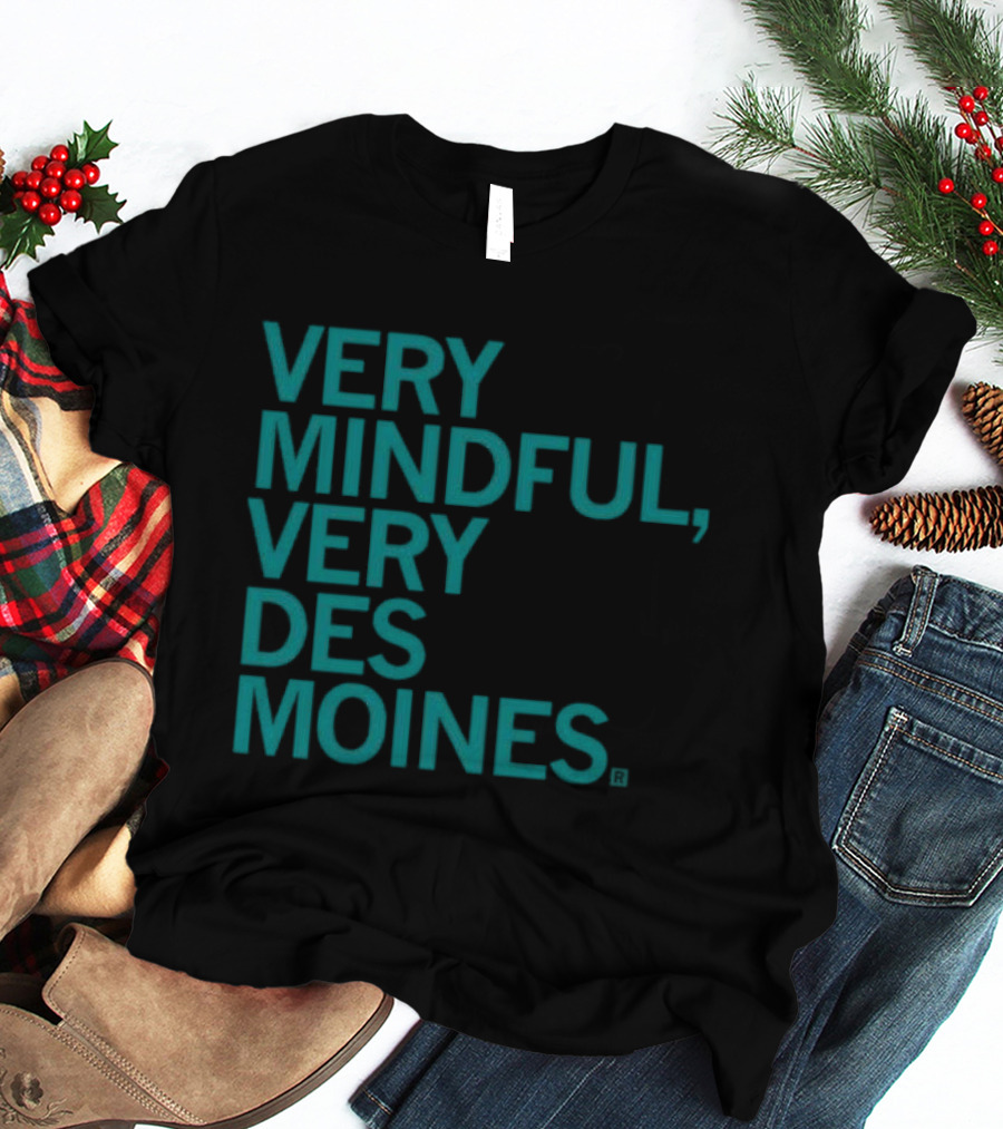 Very Mindful Very Des Moines Iowa Lifestyle T-Shirt