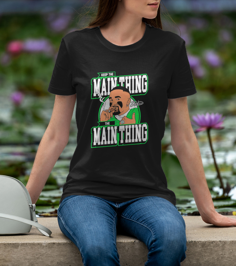 Keep The Main Thing The Main Thing Jalen Hurts Philadelphia Eagles Smoking Signature T-Shirt