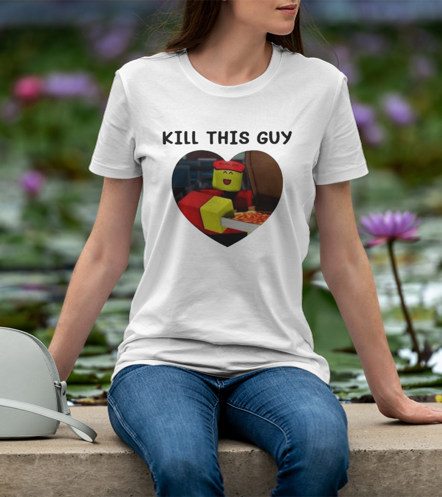 Kill This Guy Roblox Pizza Heart T-Shirt