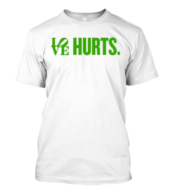 Love Hurts Kelly Green Text Bold Lettering T-Shirt