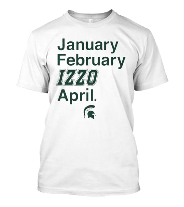 January February Izzo April Michigan State Spartans T-Shirt