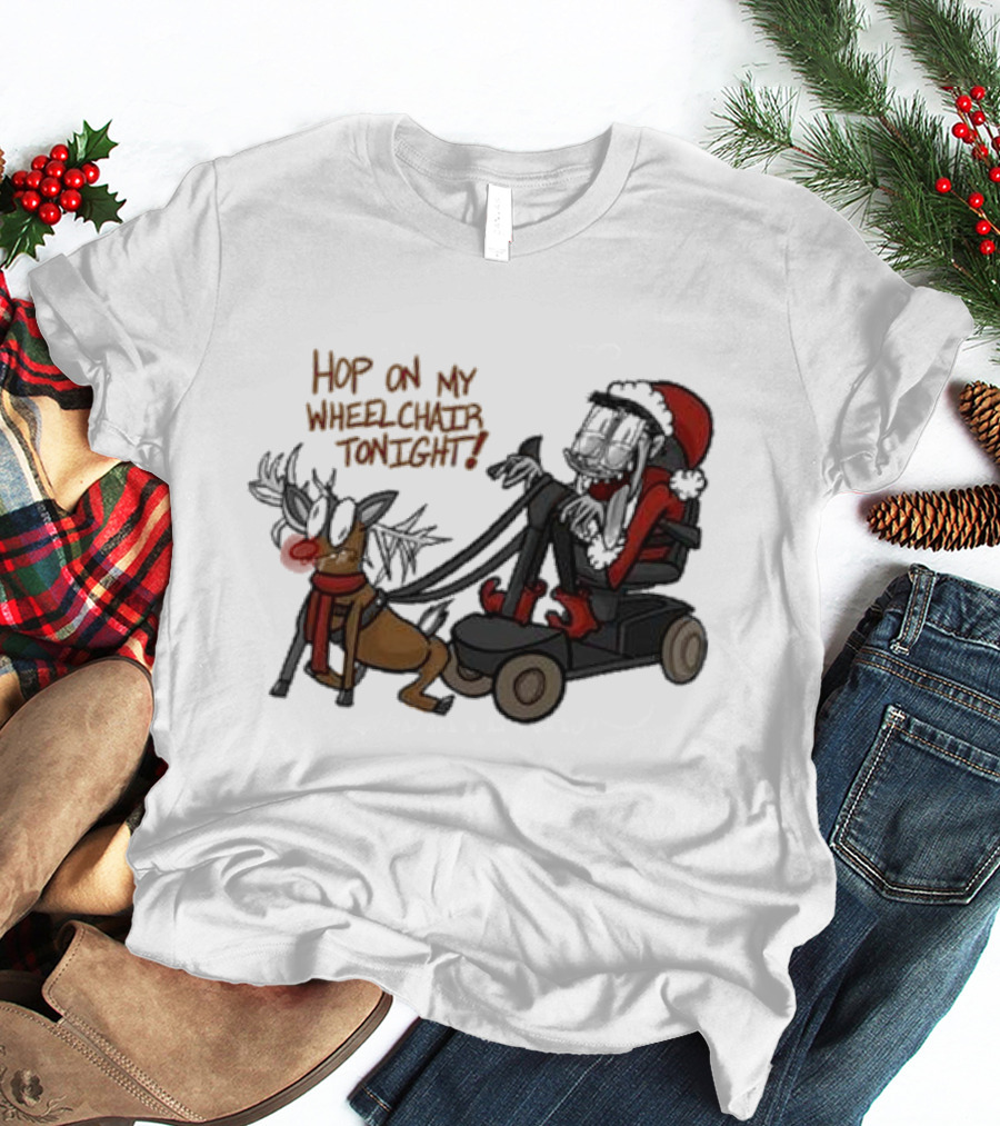 Hop On My Wheelchair Tonight Ricky Berwick Dog Winter Outfit T-Shirt