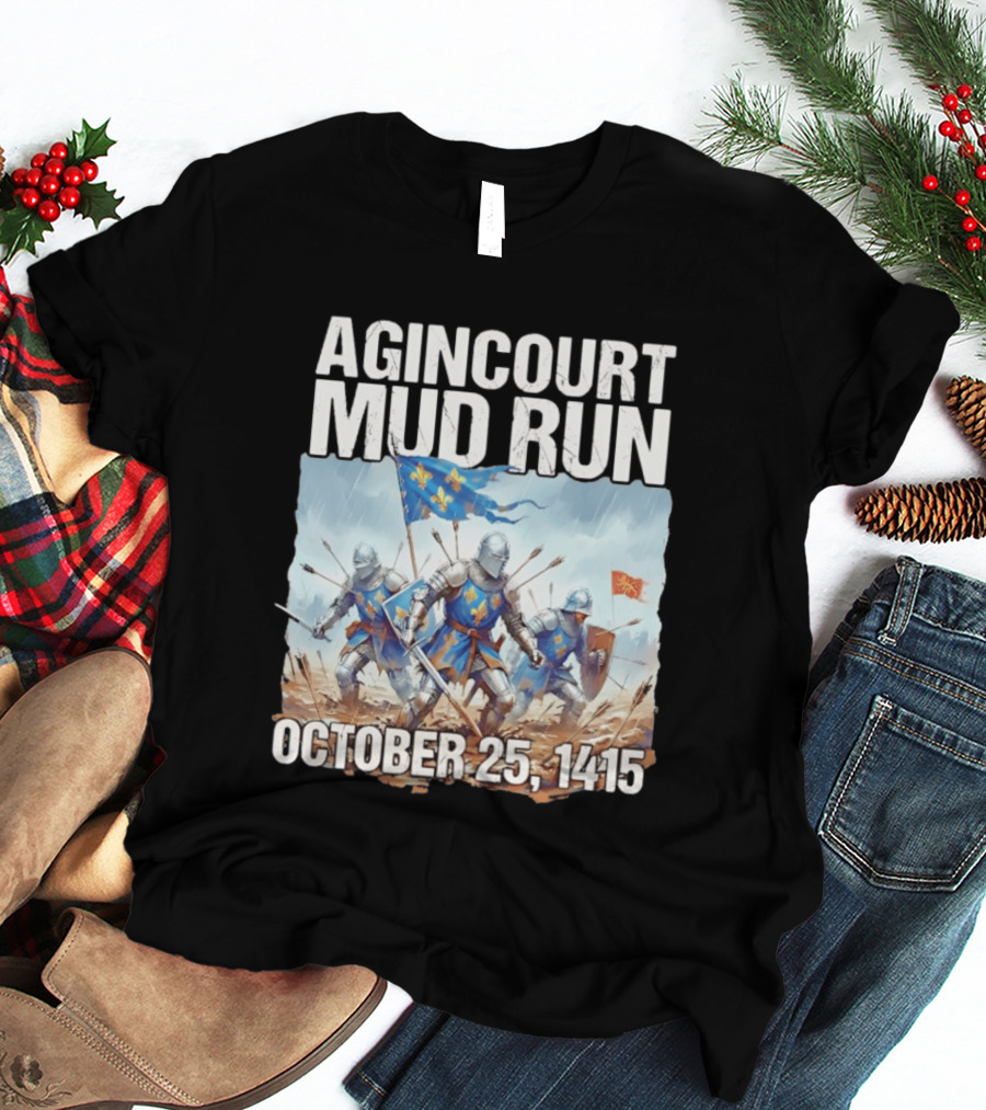 Agincourt Mud Run October 25 1415 Historical Battle Event Knights In Armor T-Shirt