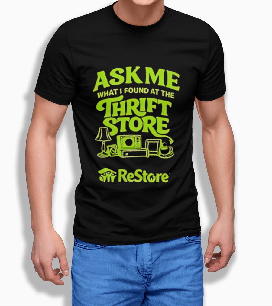 Ask Me What I Found At The Thrift Store ReStore Vintage Treasures T-Shirt
