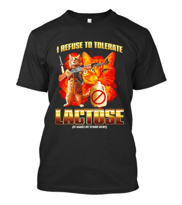 I Refuse To Tolerate Lactose It Makes My Tummy Hurt Cat Gun T-Shirt