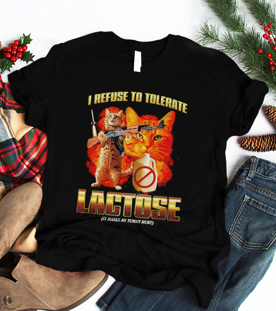 I Refuse To Tolerate Lactose It Makes My Tummy Hurt Cat Gun T-Shirt