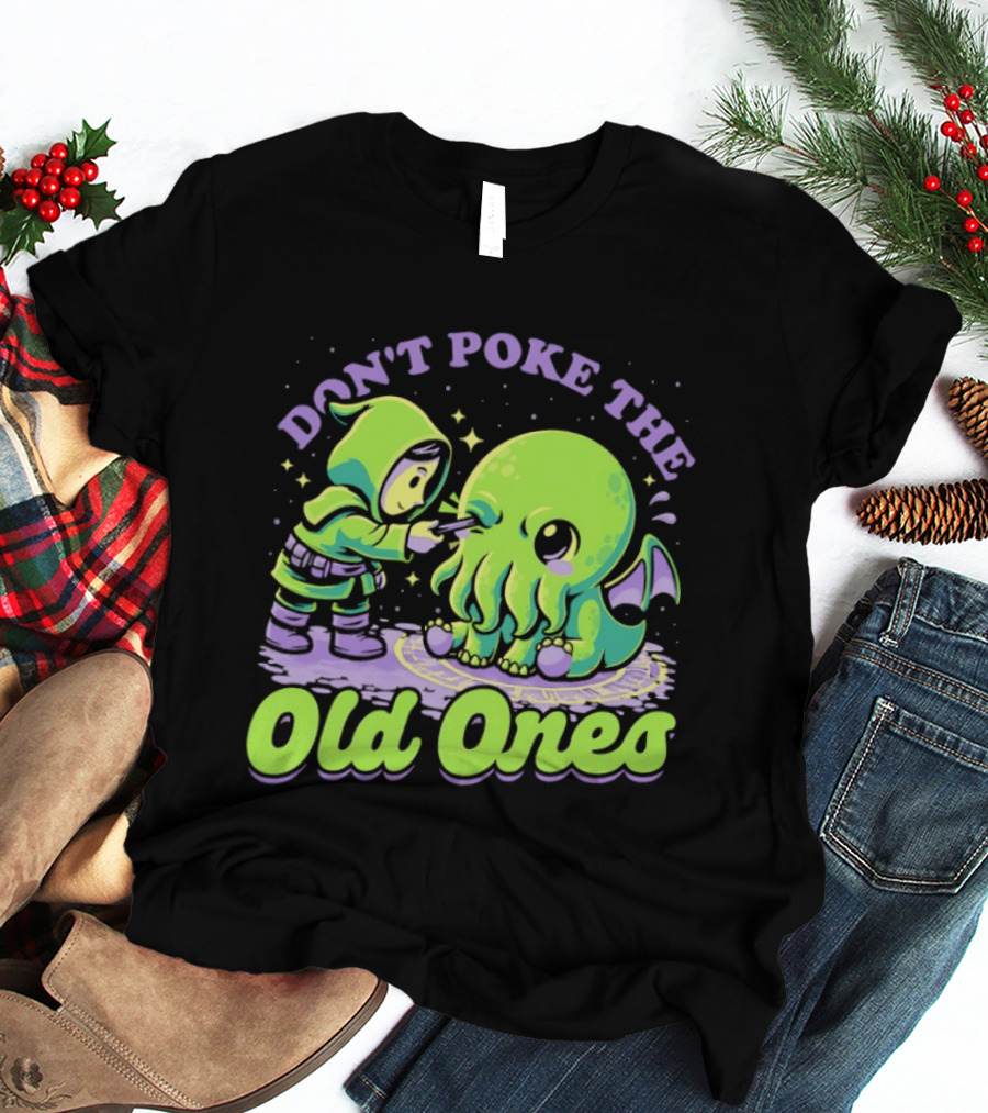Don't Poke The Old Ones Cute Alien Creature Humor T-Shirt