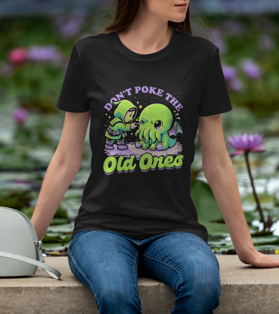 Don't Poke The Old Ones Cute Alien Creature Humor T-Shirt