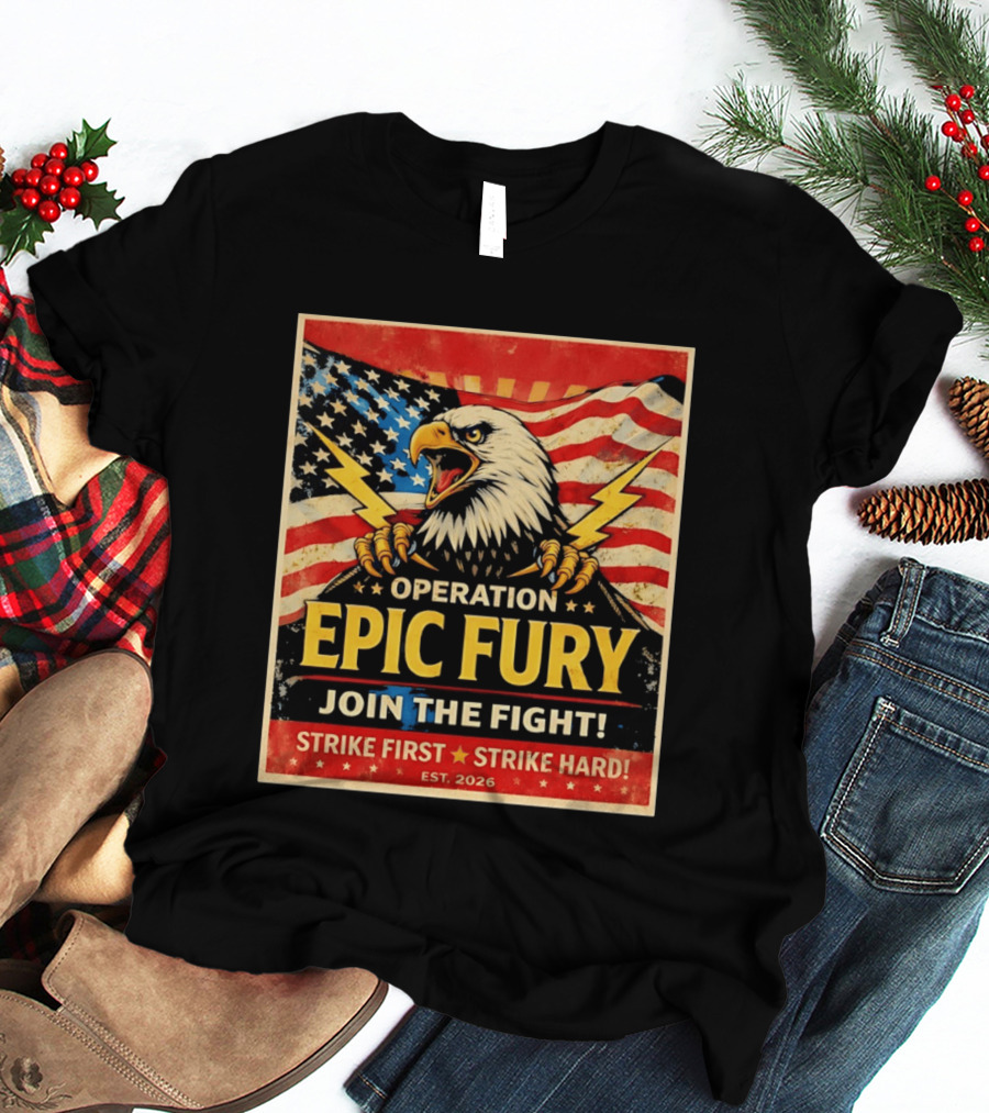 Operation Epic Fury Eagle Join The Fight Strike First Strike Hard USA T-Shirt