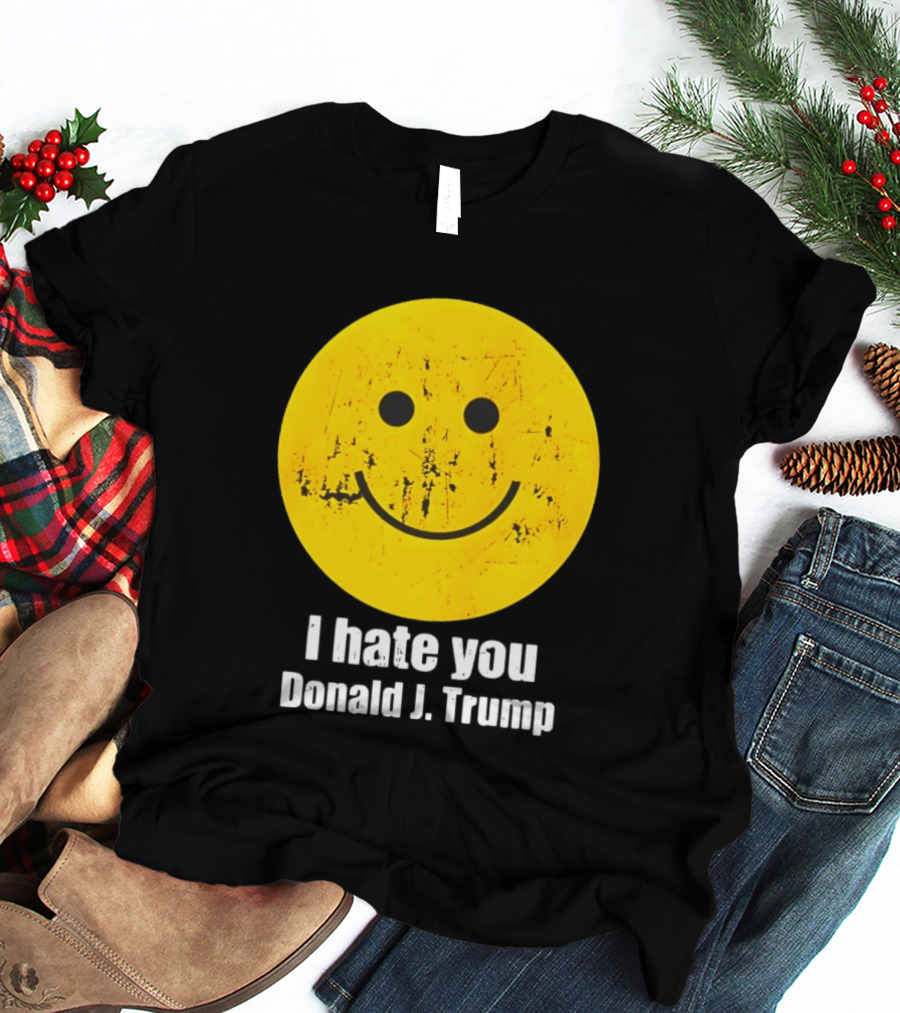 I Hate You Donald J Trump Smiley Face Emoji T-Shirt