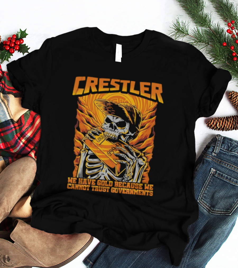 Crestler Skeleton Embracing Gold For Distrust In Governments T-Shirt