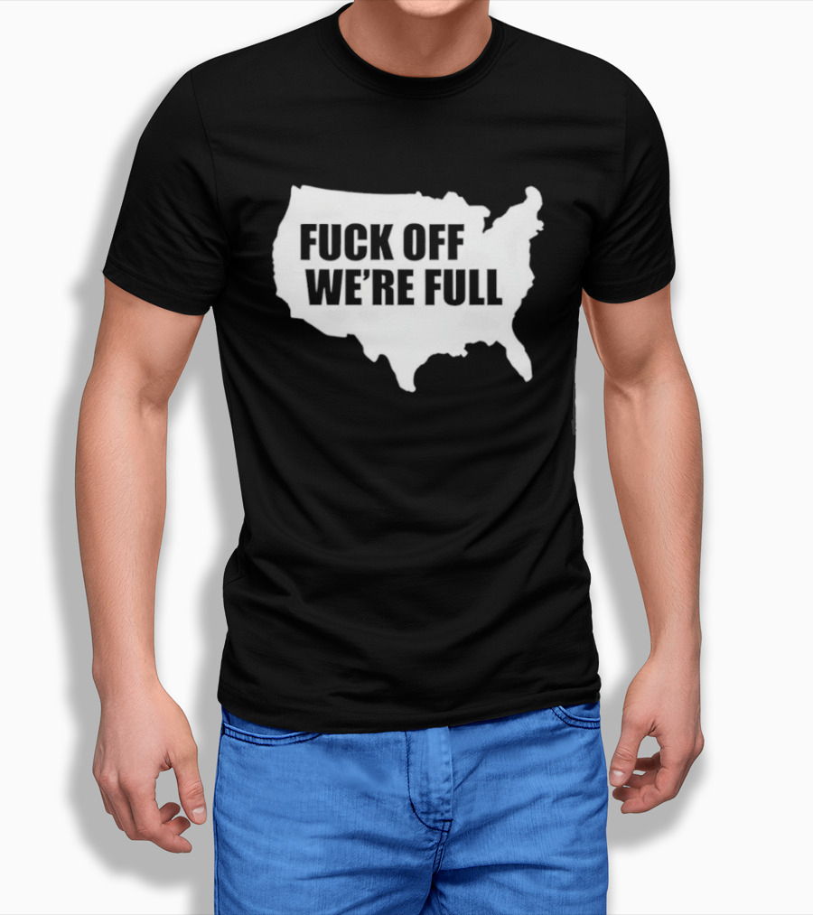 F**k Off We're Full USA Map T-Shirt