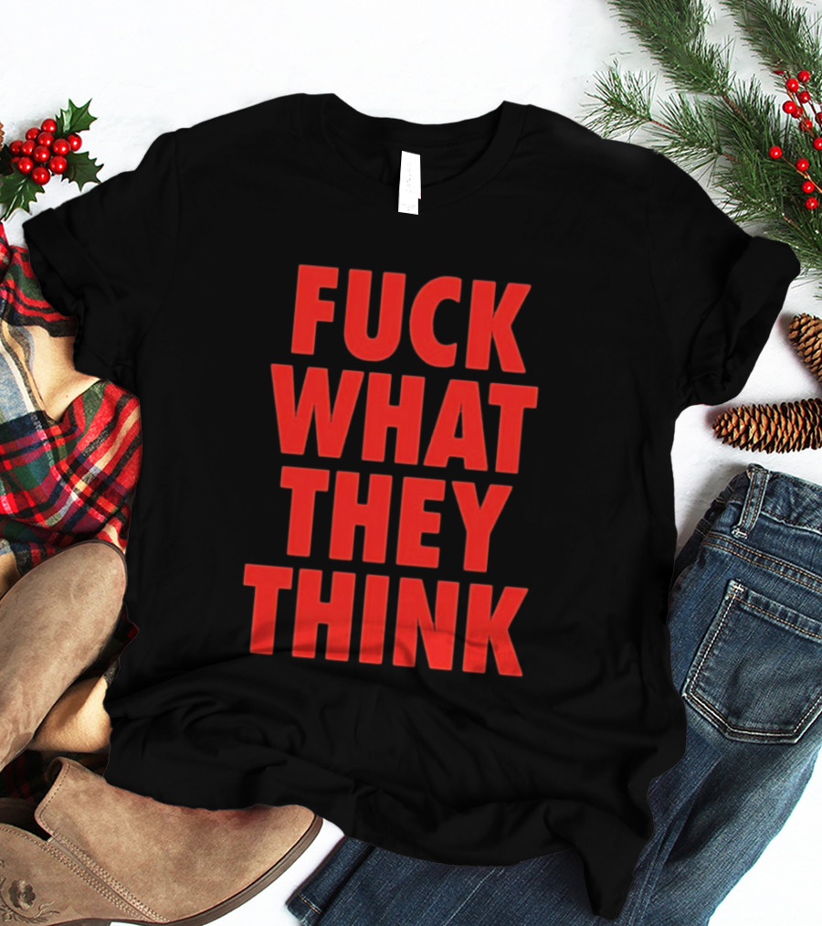 F*ck What They Think Bold Red T-Shirt
