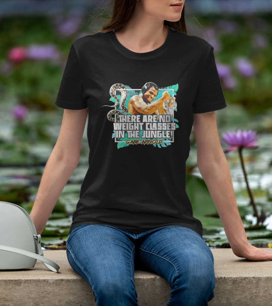 Gabe Arnold There Are No Weight Classes In The Jungle Tiger Snake Muscles Strength T-Shirt