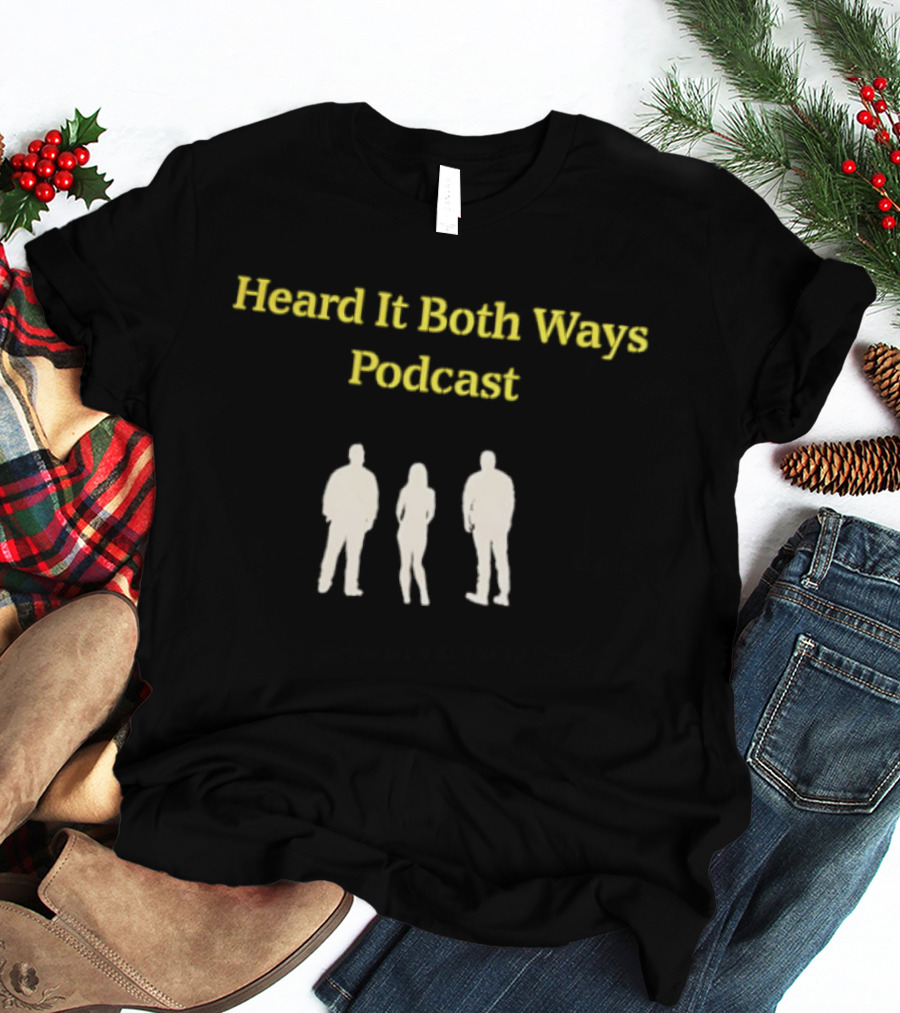 Heard It Both Ways Podcast Trio T-Shirt