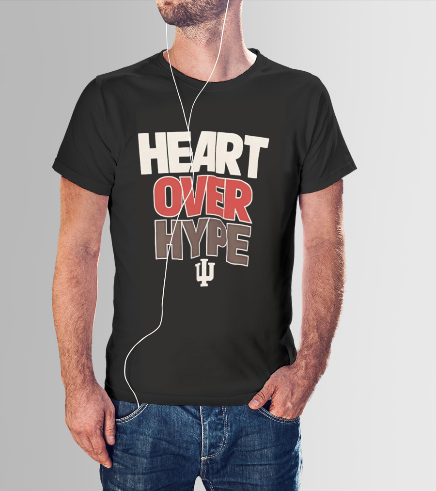 Heart Over Hype Indiana University IU Hoosiers T-Shirt