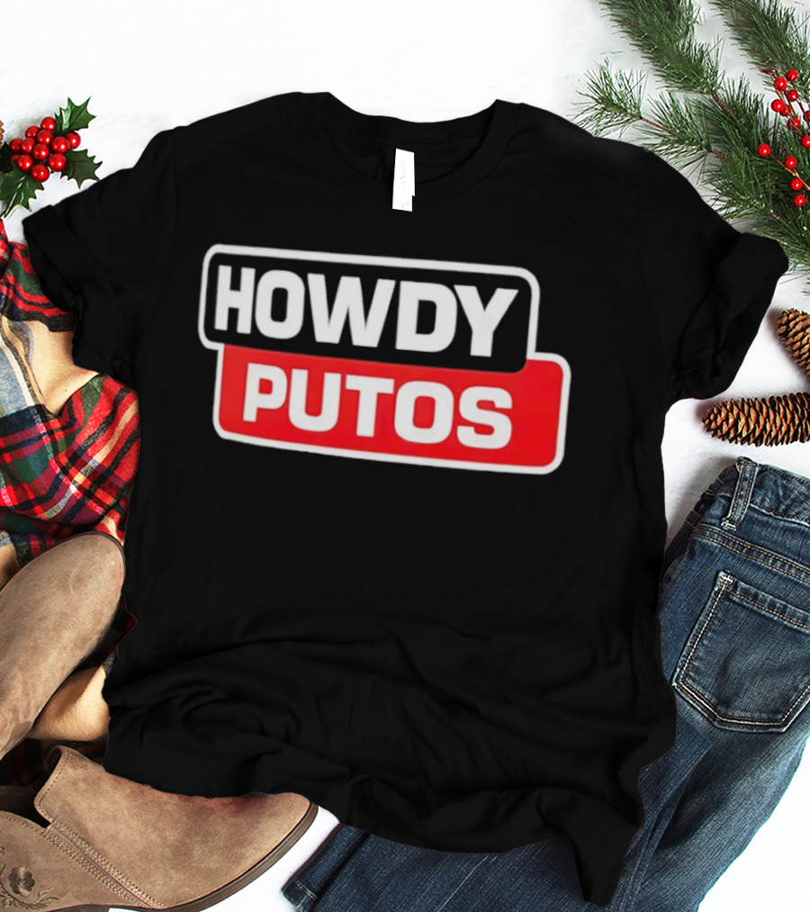 Howdy Putos Funny Bold White And Red T-Shirt