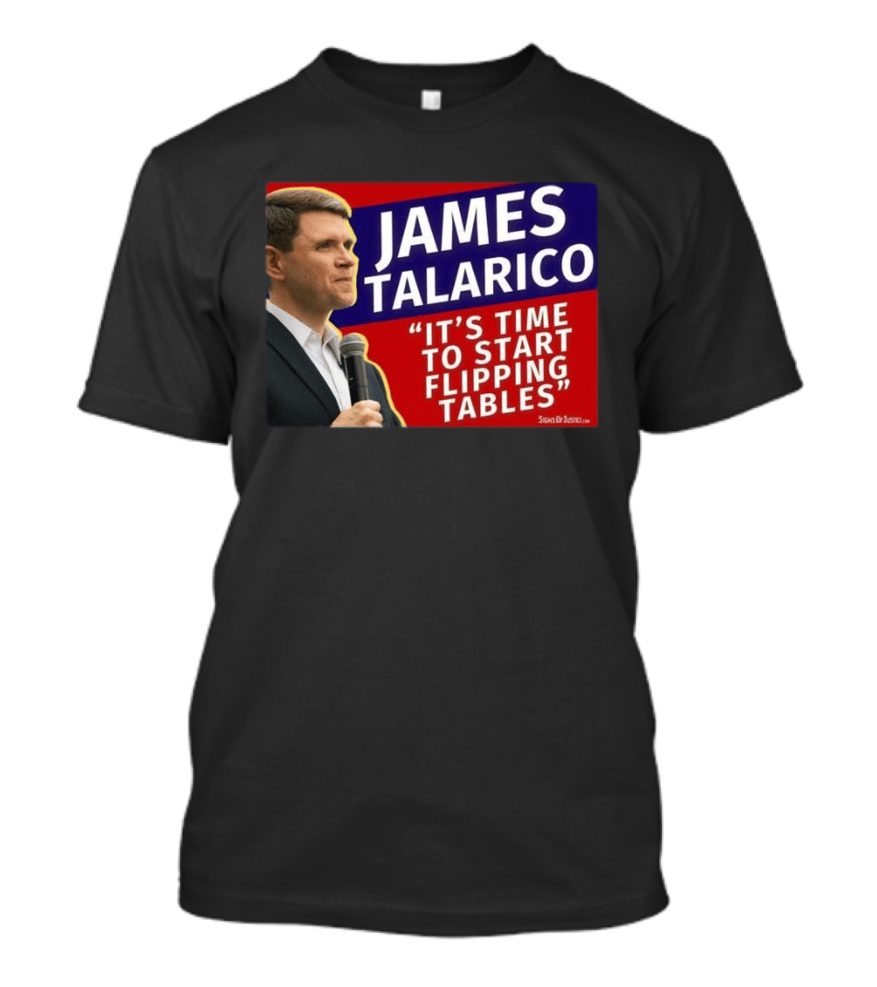 James Talarico It's Time To Start Flipping Tables Signs Of Justice T-Shirt