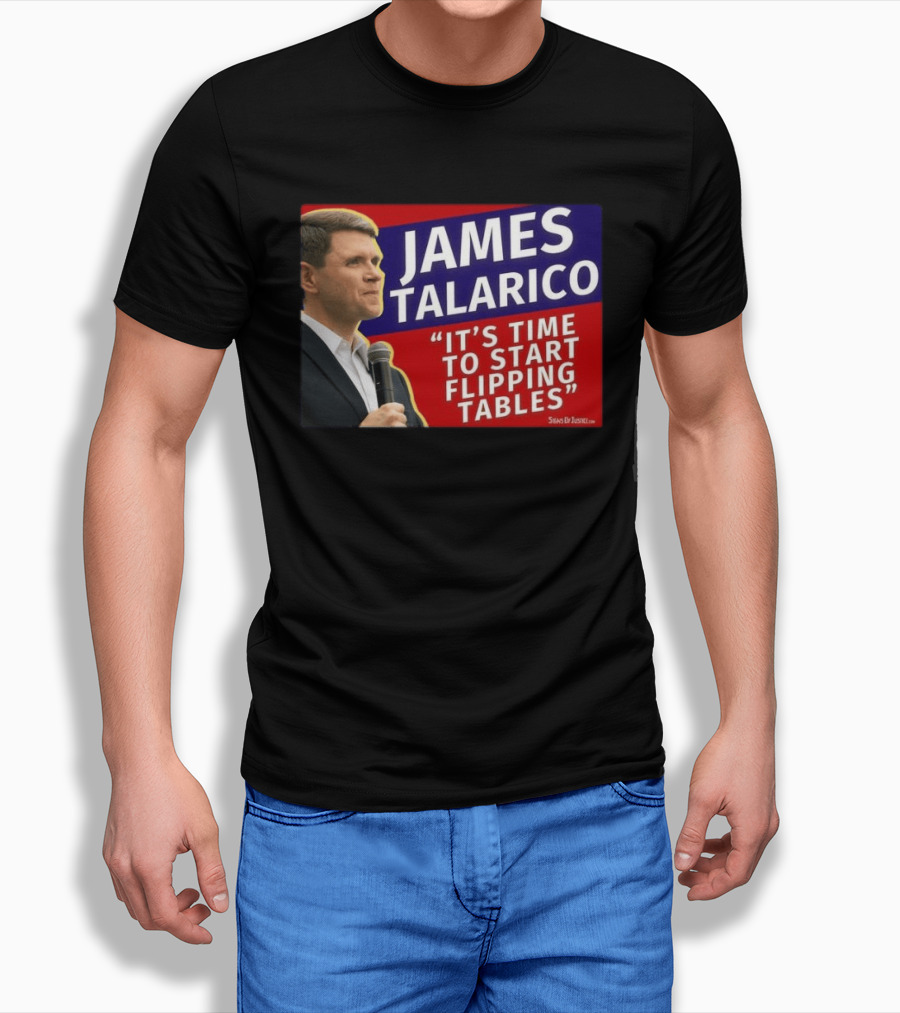 James Talarico It's Time To Start Flipping Tables Signs Of Justice T-Shirt