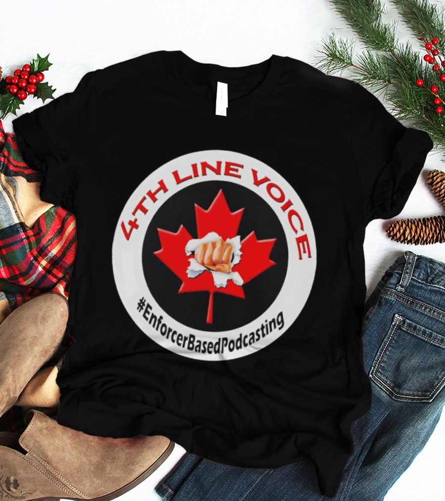 4th Line Voice Maple Leaf EnforcerBasedPodcasting T-Shirt