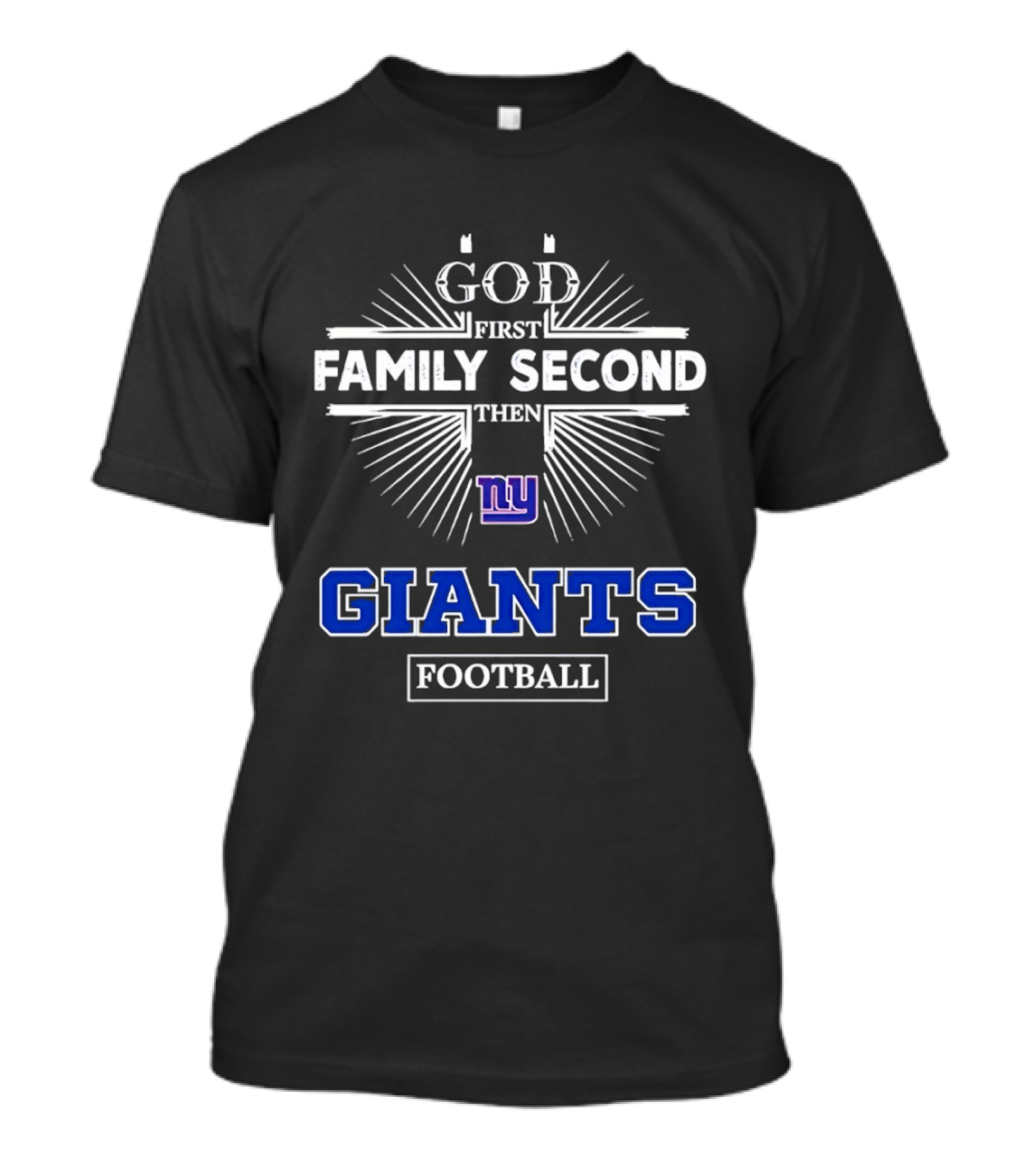 God First Family Second Then New York Giants Football T-Shirt