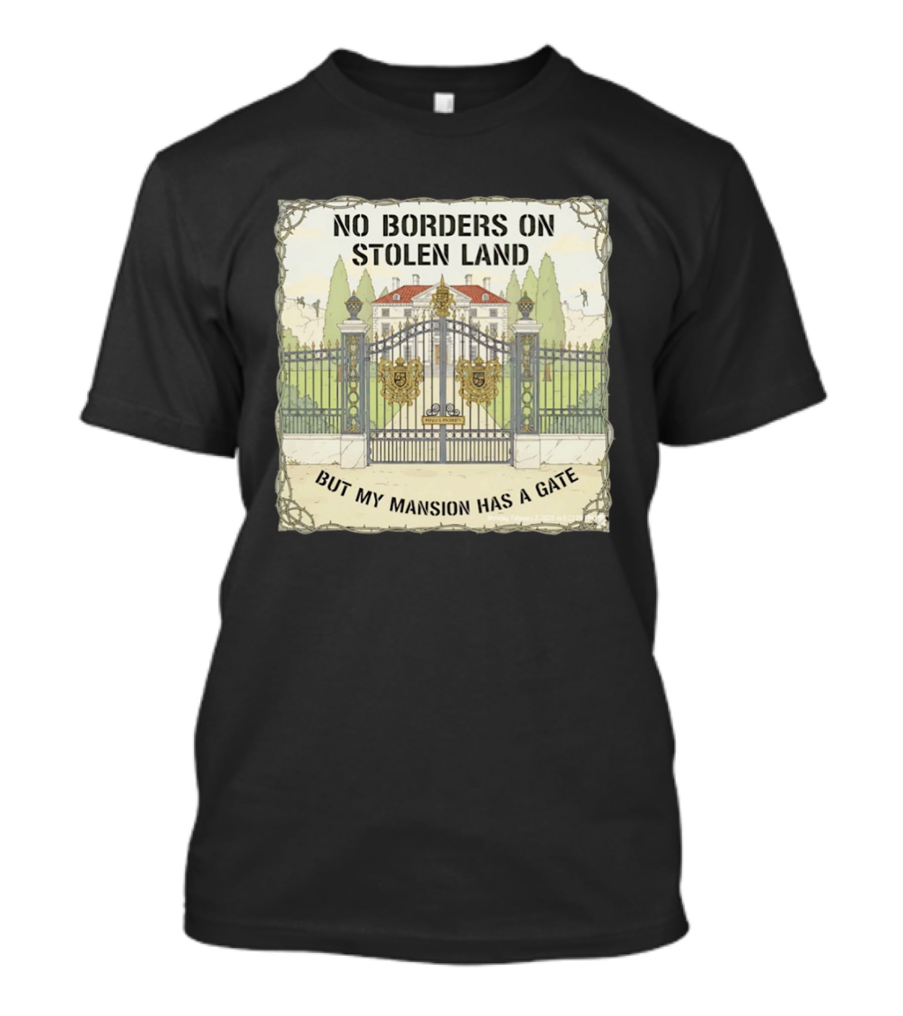 No Borders On Stolen Land But My Mansion Has A Gate Mansion T-Shirt