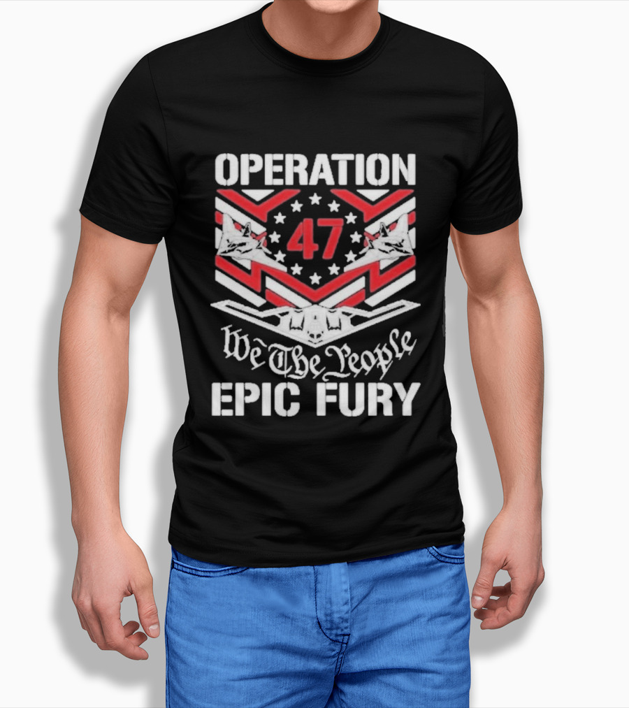 Operation 47 Epic Fury We The People T-Shirt