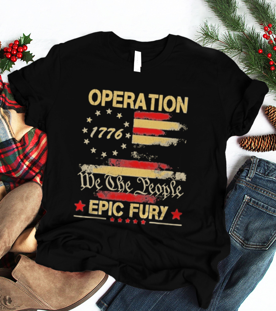 Operation 1776 We The People Epic Fury American Flag T-Shirt