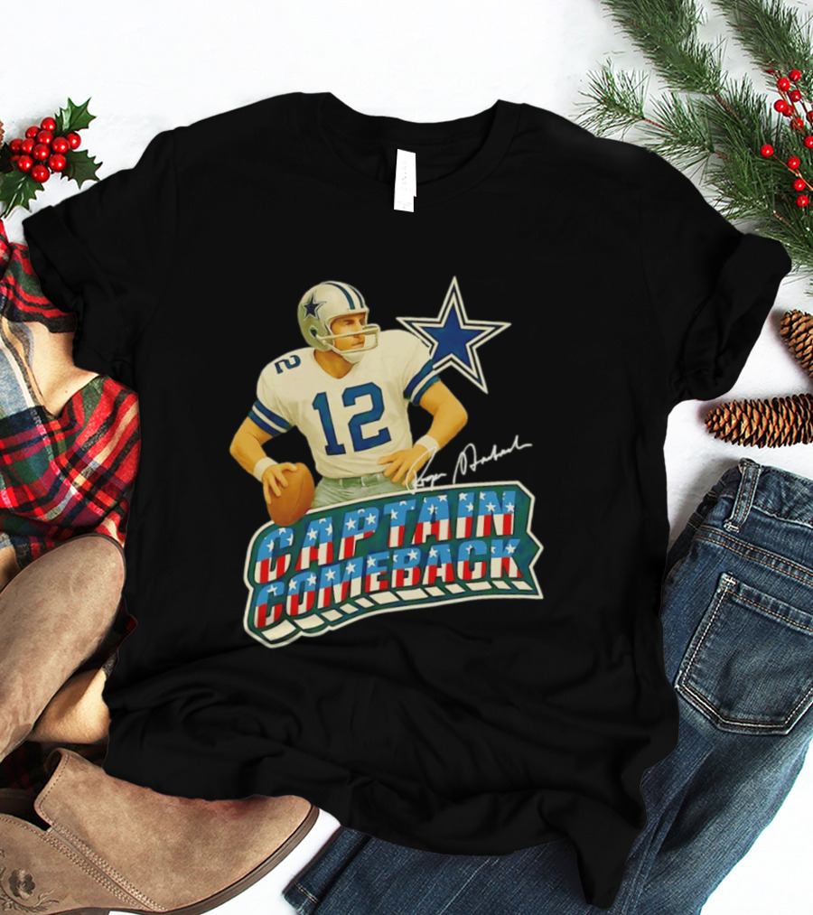 Roger Staubach Captain Comeback Dallas Cowboys Star T-Shirt