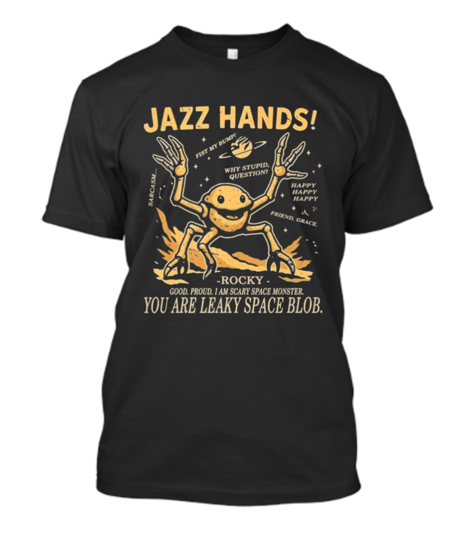 Jazz Hands Rocky You Are Leaky Space Blob Project Hail Mary T-Shirt