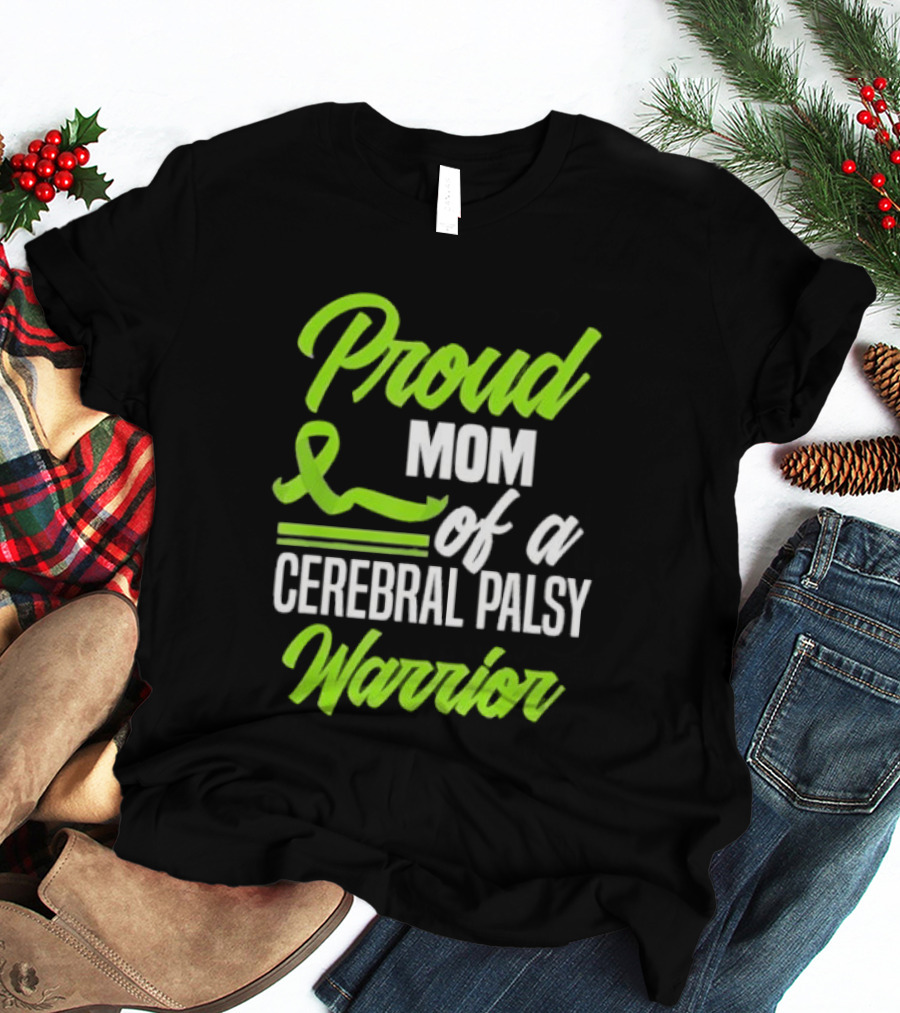 Proud Mom Of A Cerebral Palsy Warrior Green Awareness Ribbon T-Shirt