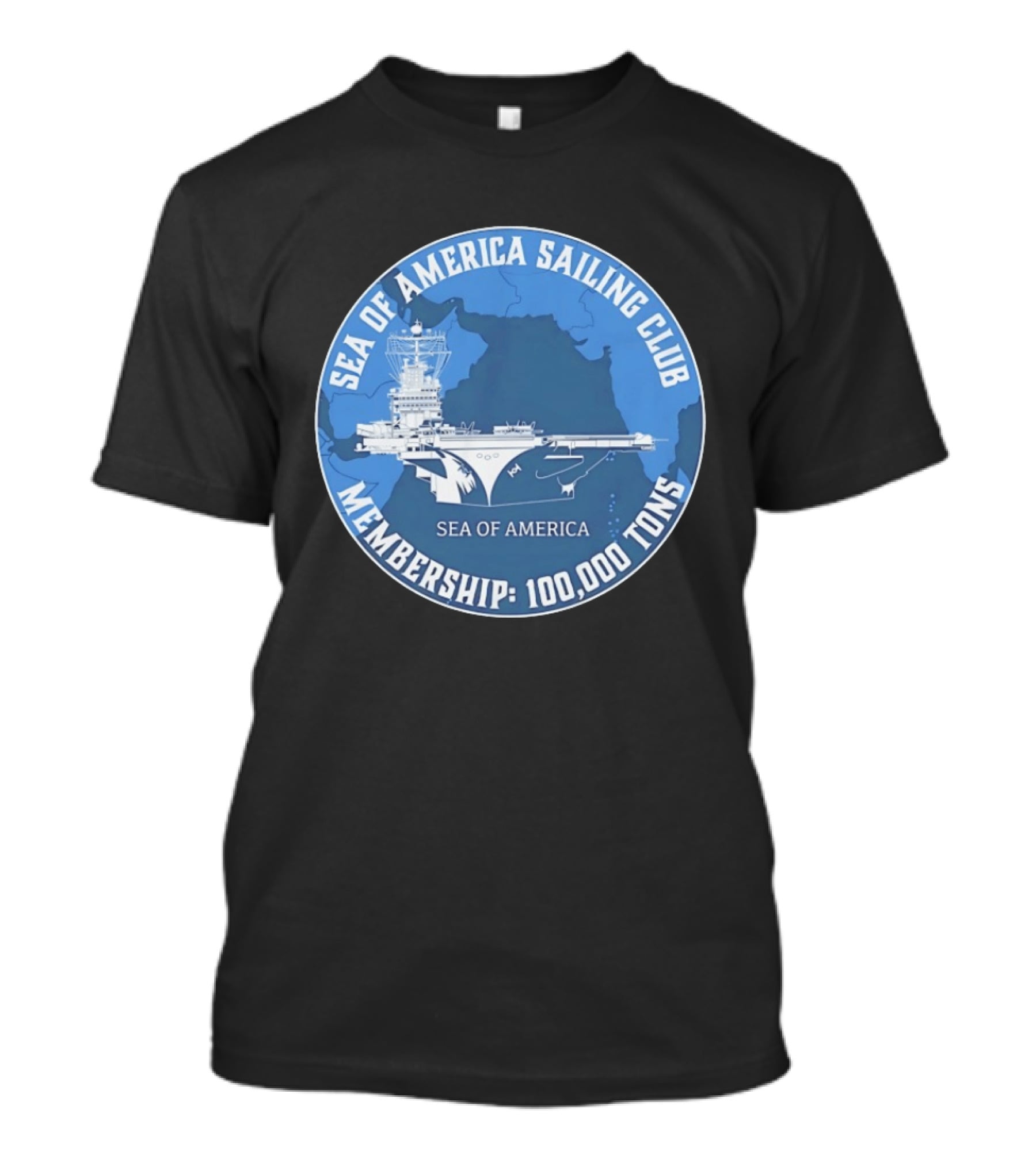 Sea Of America Sailing Club Membership 100000 Tons Naval Carrier T-Shirt