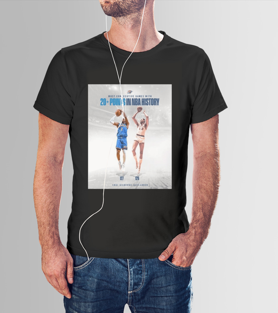 Shai Gilgeous Alexander OKC Thunder Most Consecutive Games With 20+ Points In NBA History 127 T-Shirt