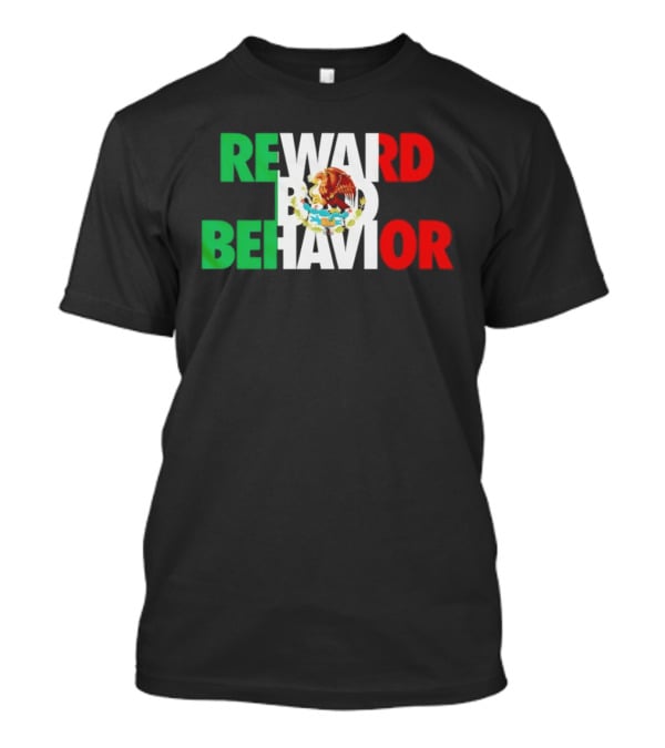 Reward Bad Behavior Mexico Flag T-Shirt